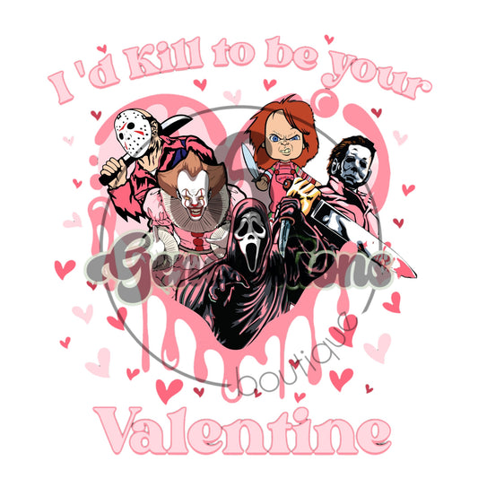 I’d Kill to be your Valentine DTF Print