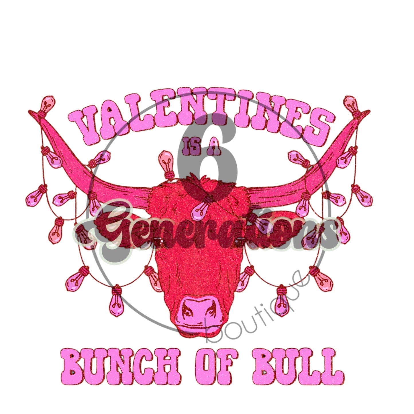 Valentine’s Is a Bunch of Bull DTF Print