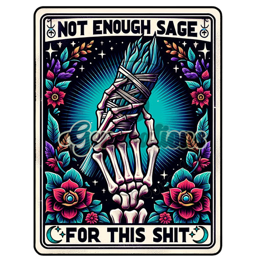 Not Enough Sage For This Shit DTF Print