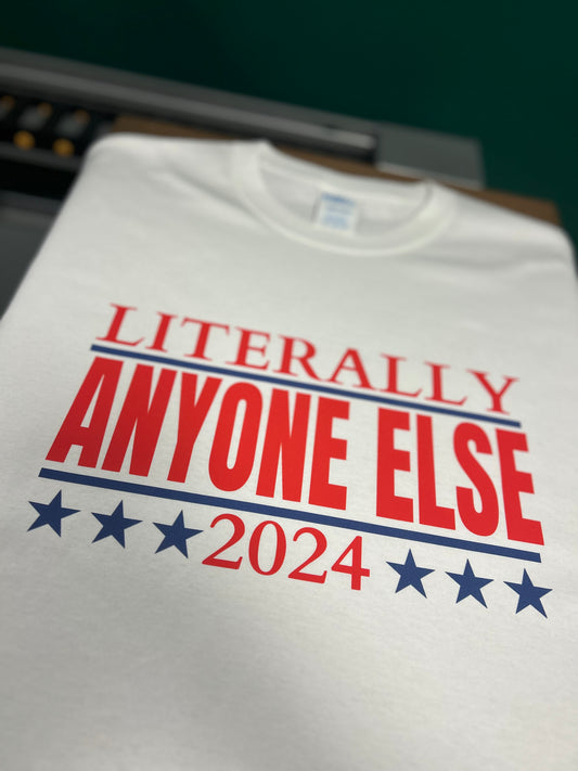 Literally Anyone Else Tee