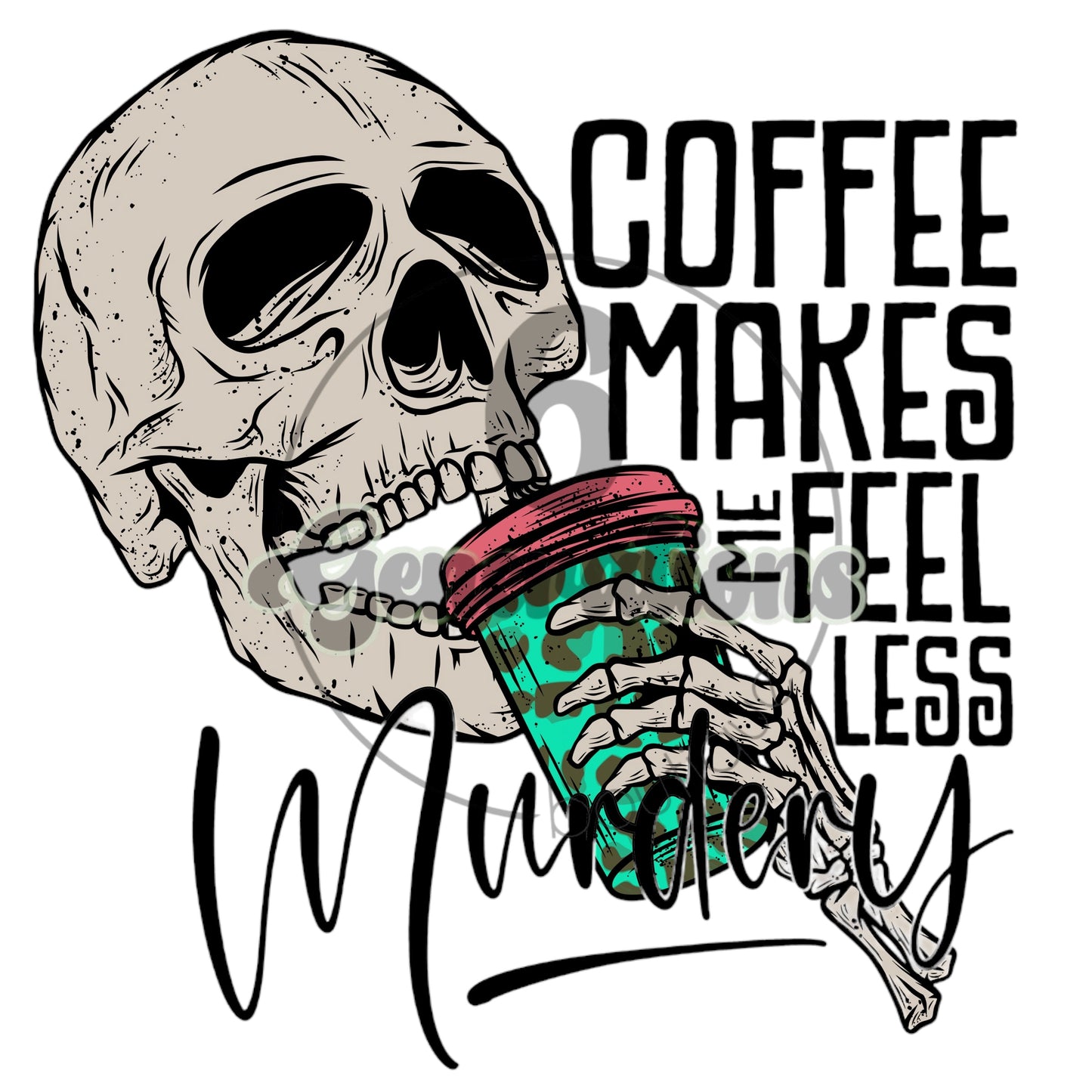 Coffee Makes Me Feel Less Murdery DTF Print