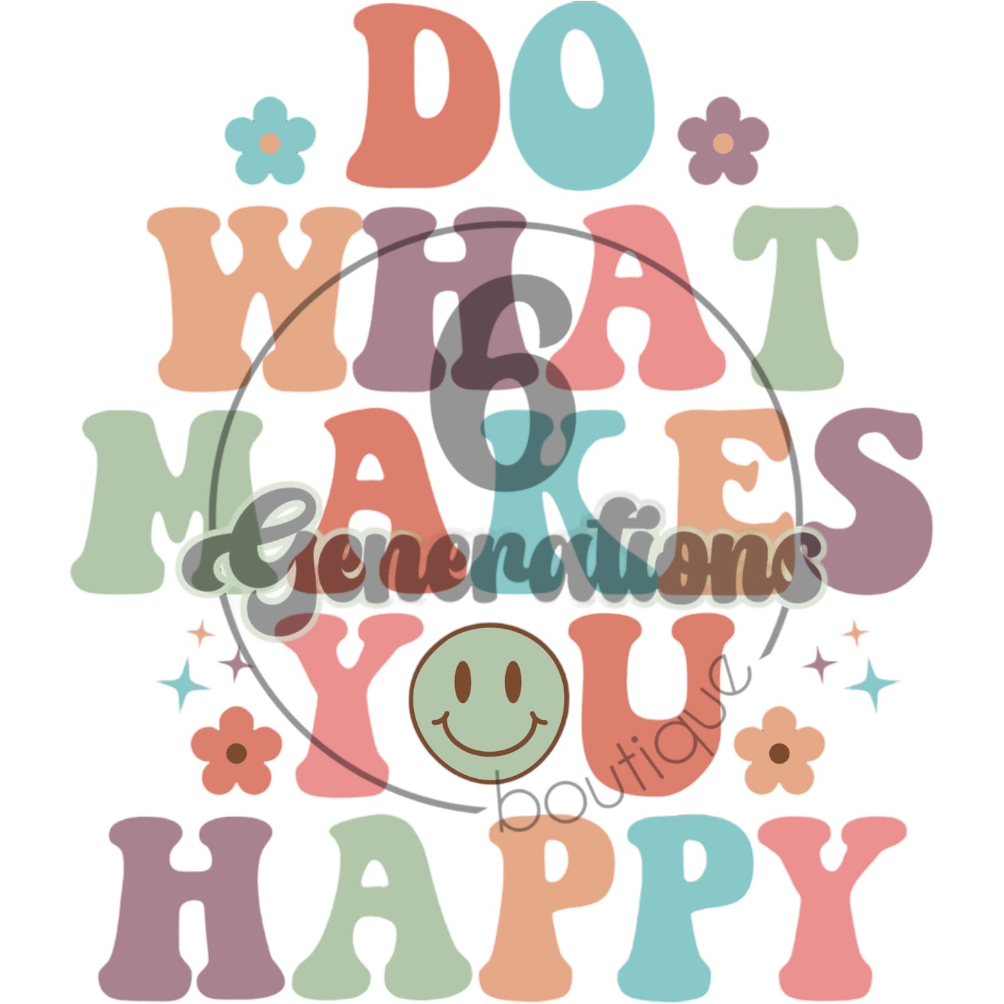 Do What Makes You Happy DTF Print