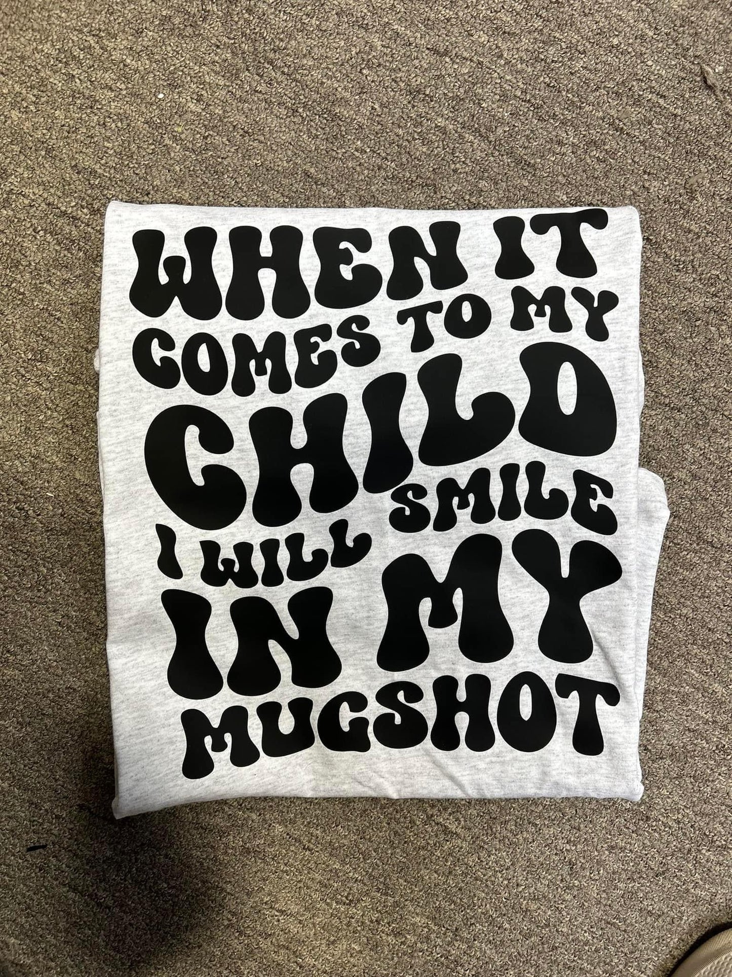 When It Comes To My Child… Tee