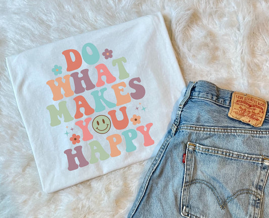 Do What Makes You Happy Tee