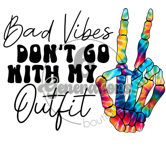 Bad Vibes Don’t Go With My Outfit DTF Print